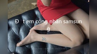 Địt em công nhân samsung